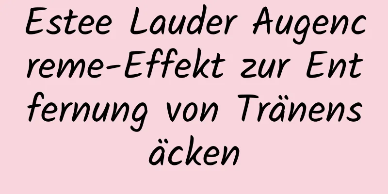 Estee Lauder Augencreme-Effekt zur Entfernung von Tränensäcken