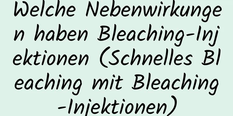 Welche Nebenwirkungen haben Bleaching-Injektionen (Schnelles Bleaching mit Bleaching-Injektionen)