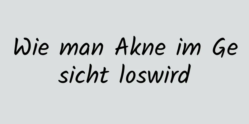 Wie man Akne im Gesicht loswird