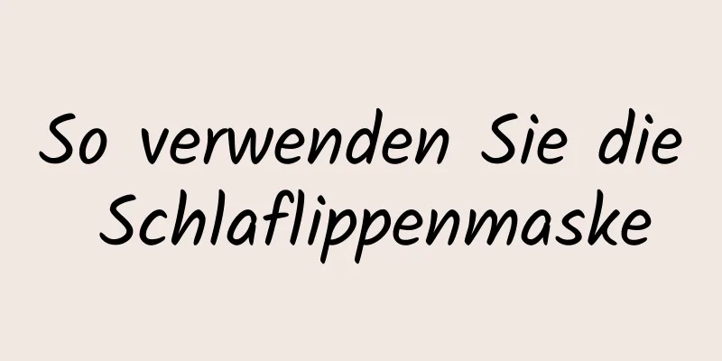 So verwenden Sie die Schlaflippenmaske