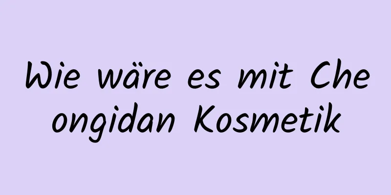 Wie wäre es mit Cheongidan Kosmetik