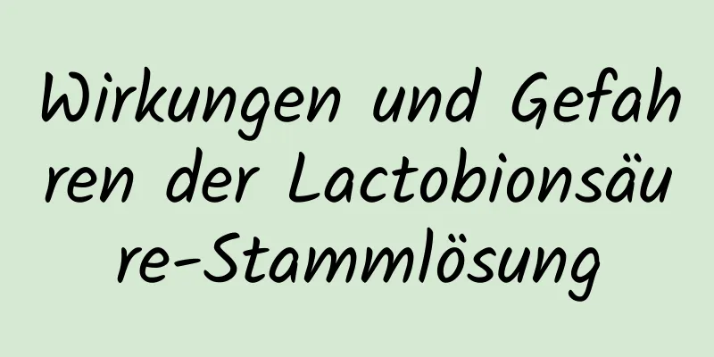 Wirkungen und Gefahren der Lactobionsäure-Stammlösung