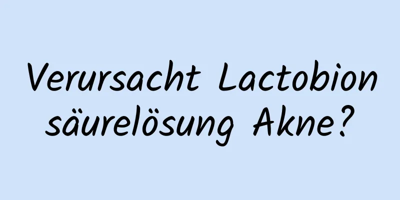 Verursacht Lactobionsäurelösung Akne?