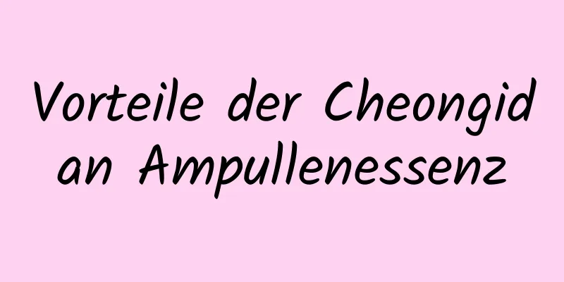 Vorteile der Cheongidan Ampullenessenz