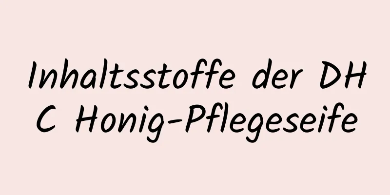 Inhaltsstoffe der DHC Honig-Pflegeseife