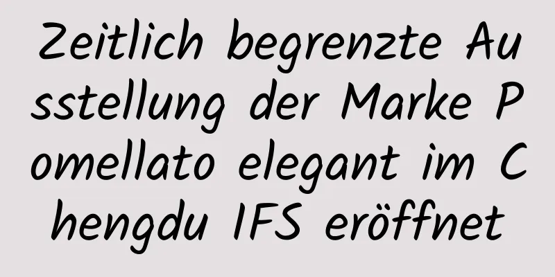 Zeitlich begrenzte Ausstellung der Marke Pomellato elegant im Chengdu IFS eröffnet