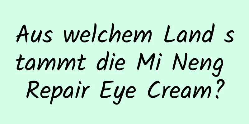 Aus welchem ​​Land stammt die Mi Neng Repair Eye Cream?