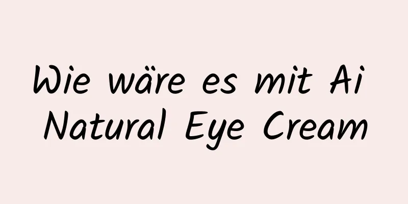 Wie wäre es mit Ai Natural Eye Cream