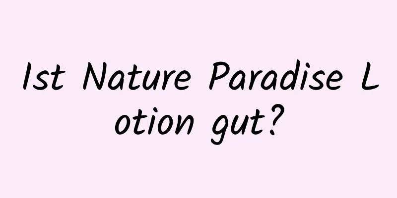Ist Nature Paradise Lotion gut?