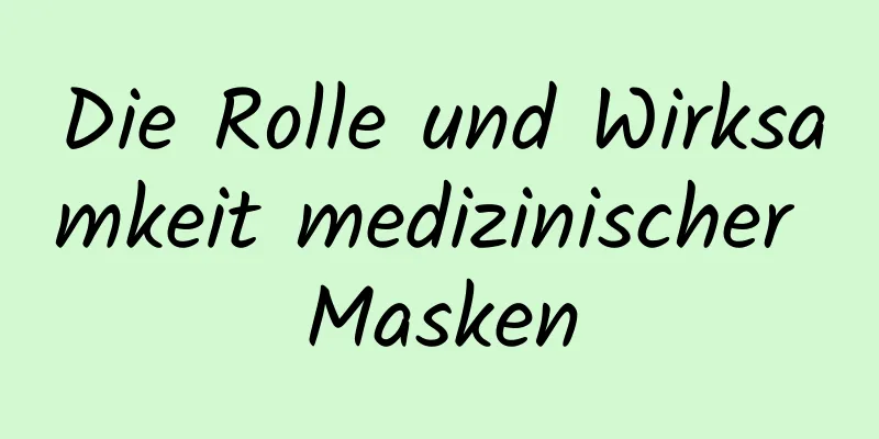 Die Rolle und Wirksamkeit medizinischer Masken