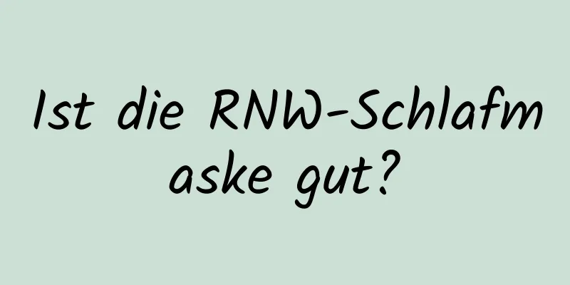 Ist die RNW-Schlafmaske gut?