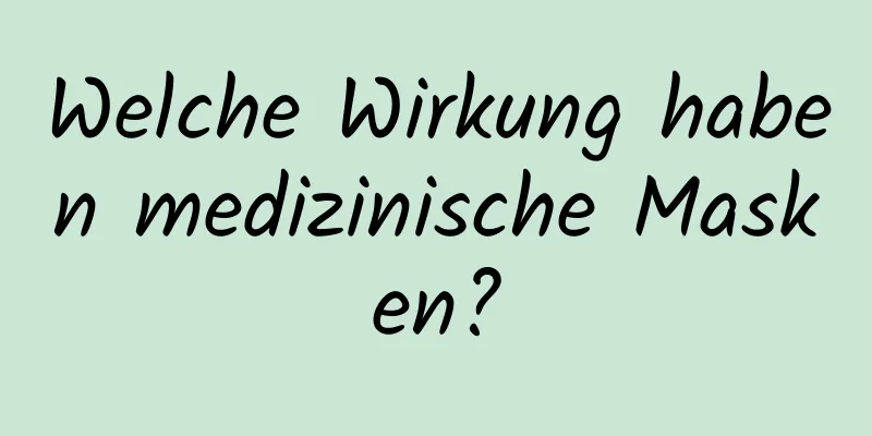 Welche Wirkung haben medizinische Masken?