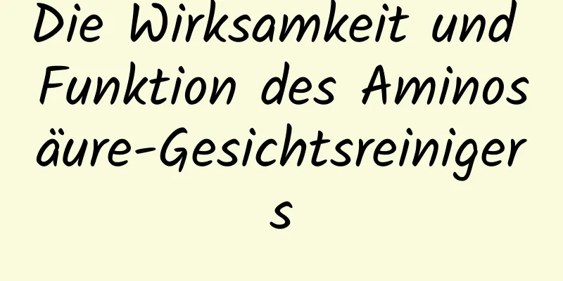 Die Wirksamkeit und Funktion des Aminosäure-Gesichtsreinigers