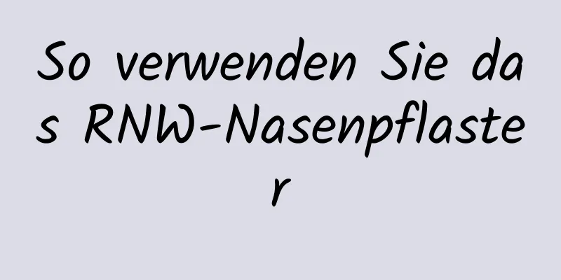 So verwenden Sie das RNW-Nasenpflaster