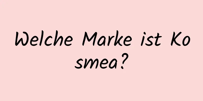 Welche Marke ist Kosmea?