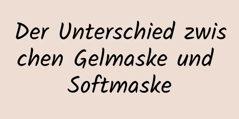 Der Unterschied zwischen Gelmaske und Softmaske