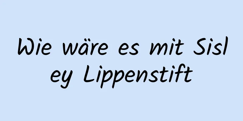 Wie wäre es mit Sisley Lippenstift