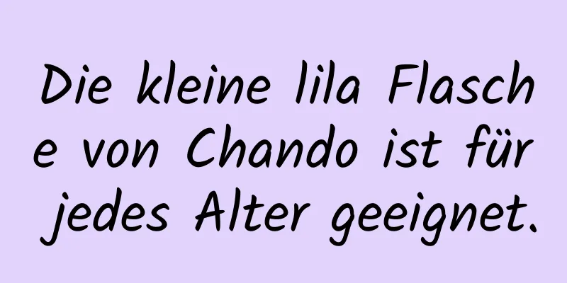 Die kleine lila Flasche von Chando ist für jedes Alter geeignet.