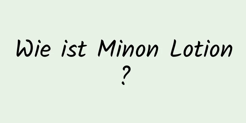 Wie ist Minon Lotion?