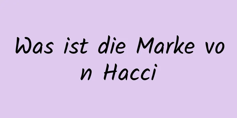 Was ist die Marke von Hacci