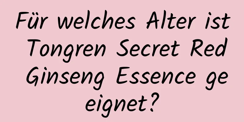 Für welches Alter ist Tongren Secret Red Ginseng Essence geeignet?