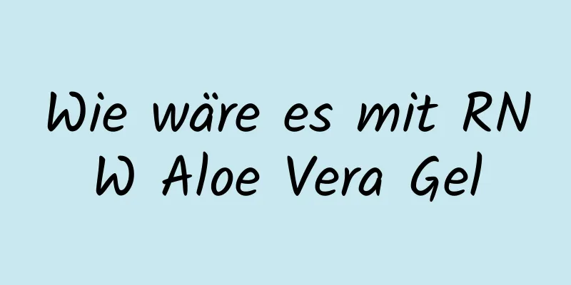 Wie wäre es mit RNW Aloe Vera Gel