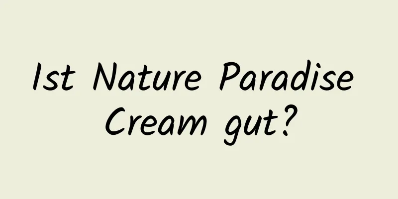 Ist Nature Paradise Cream gut?