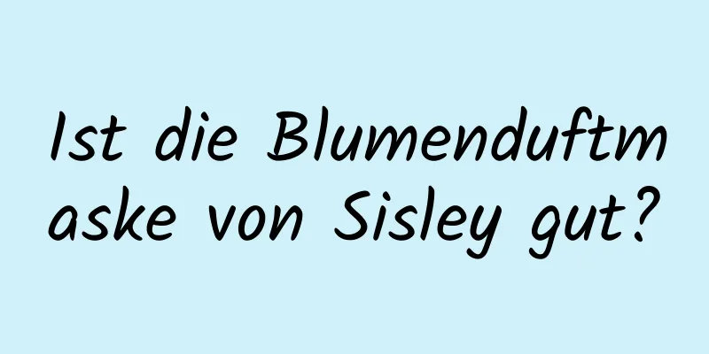 Ist die Blumenduftmaske von Sisley gut?
