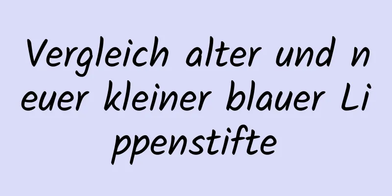 Vergleich alter und neuer kleiner blauer Lippenstifte
