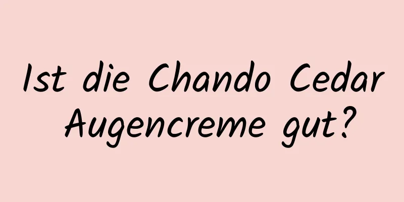 Ist die Chando Cedar Augencreme gut?