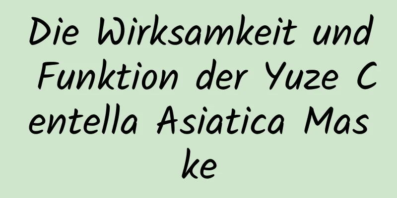 Die Wirksamkeit und Funktion der Yuze Centella Asiatica Maske