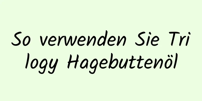 So verwenden Sie Trilogy Hagebuttenöl