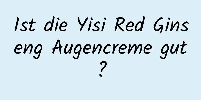 Ist die Yisi Red Ginseng Augencreme gut?