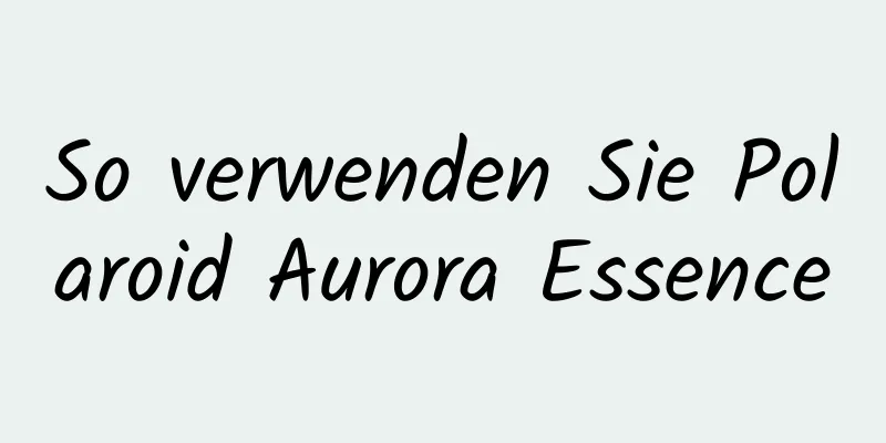 So verwenden Sie Polaroid Aurora Essence