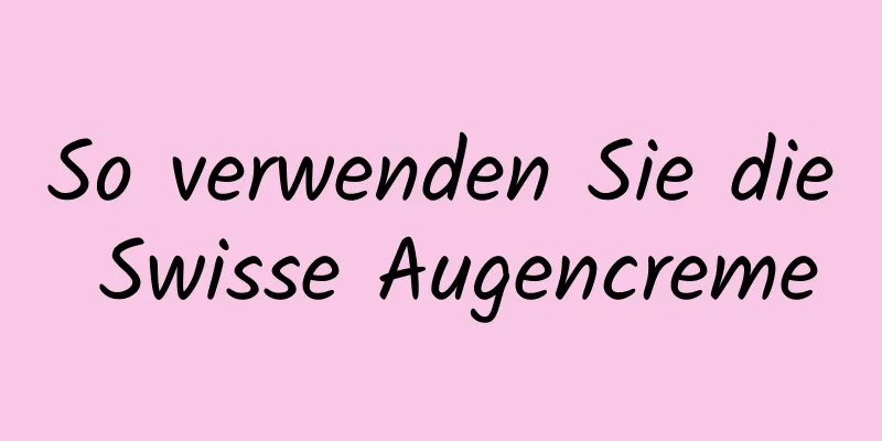 So verwenden Sie die Swisse Augencreme