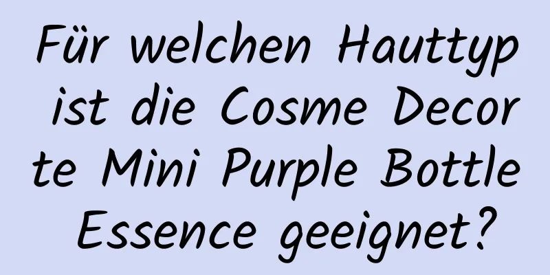 Für welchen Hauttyp ist die Cosme Decorte Mini Purple Bottle Essence geeignet?