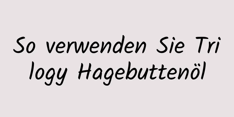So verwenden Sie Trilogy Hagebuttenöl