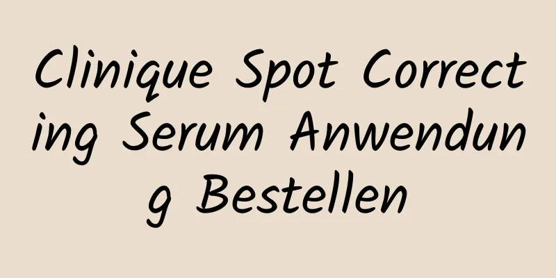 Clinique Spot Correcting Serum Anwendung Bestellen