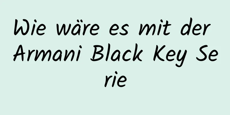 Wie wäre es mit der Armani Black Key Serie