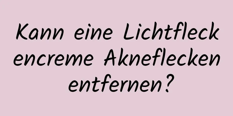 Kann eine Lichtfleckencreme Akneflecken entfernen?
