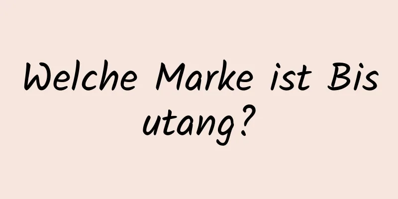Welche Marke ist Bisutang?