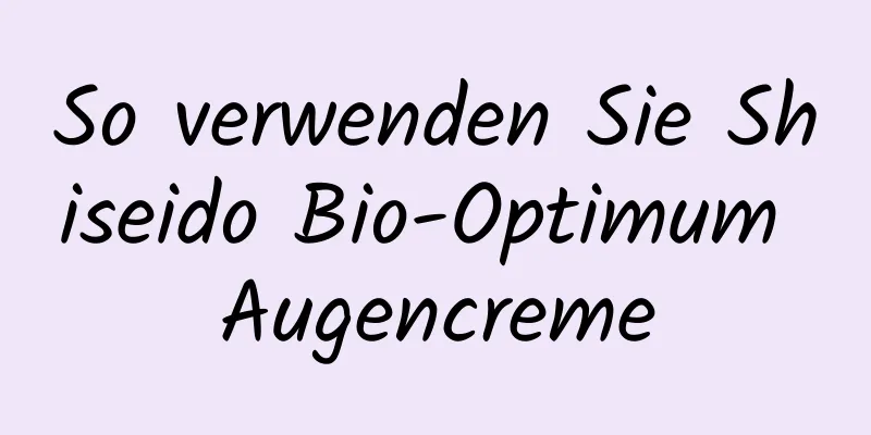 So verwenden Sie Shiseido Bio-Optimum Augencreme
