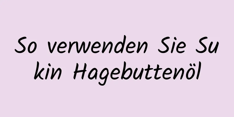 So verwenden Sie Sukin Hagebuttenöl
