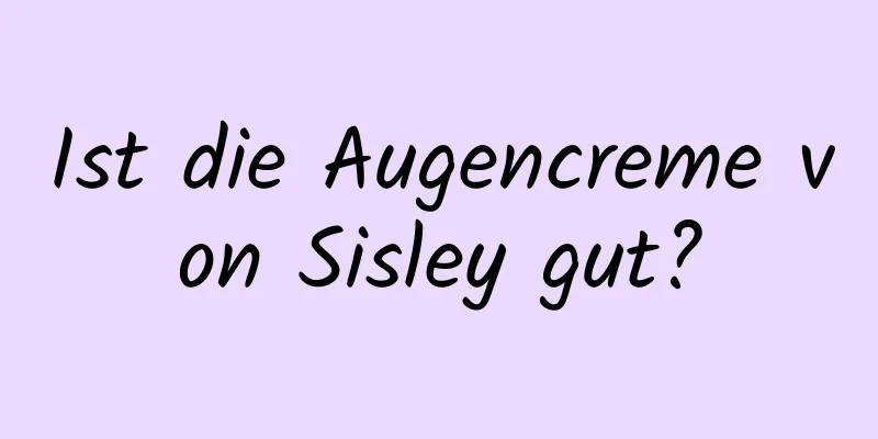 Ist die Augencreme von Sisley gut?