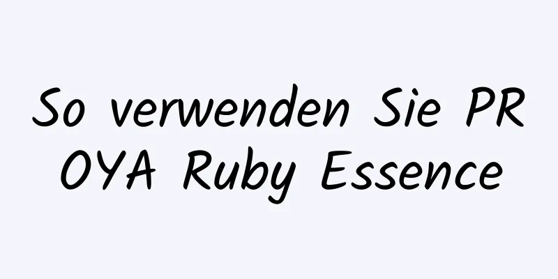 So verwenden Sie PROYA Ruby Essence