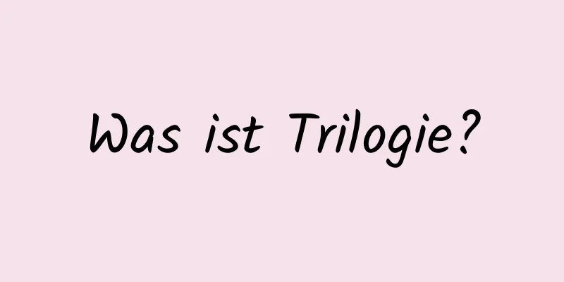 Was ist Trilogie?