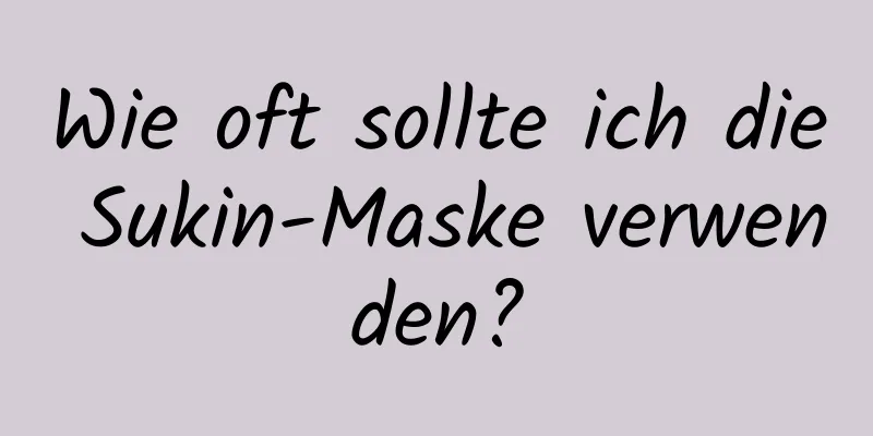 Wie oft sollte ich die Sukin-Maske verwenden?