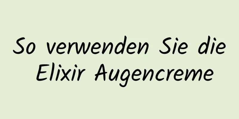 So verwenden Sie die Elixir Augencreme