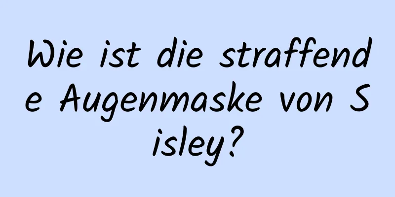 Wie ist die straffende Augenmaske von Sisley?