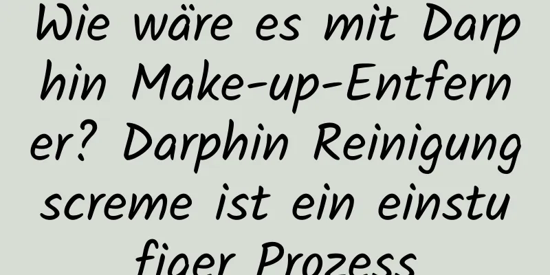 Wie wäre es mit Darphin Make-up-Entferner? Darphin Reinigungscreme ist ein einstufiger Prozess